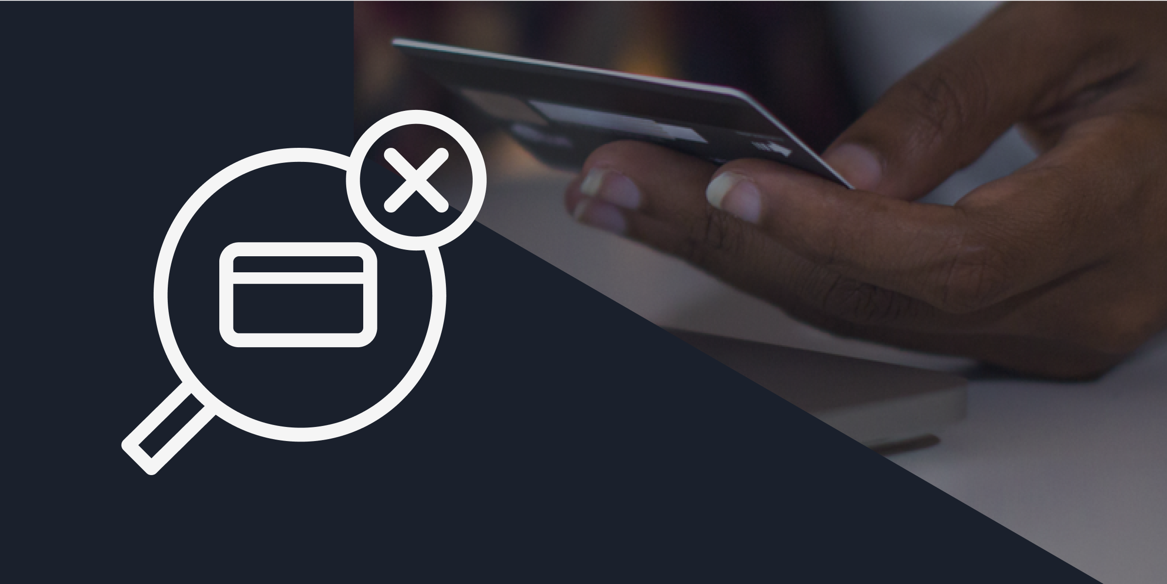 Image of a hand holding a credit card. There is a navy blue triangle in the foreground, covering half the image, with an icon of a credit card on it.