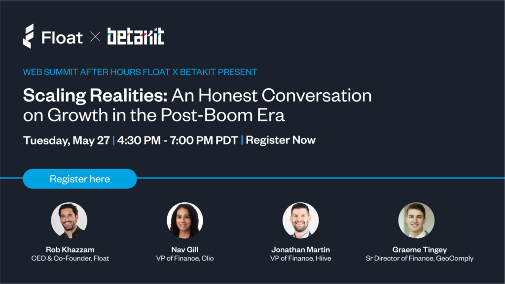 Float and BetaKit present a finance panel on scaling growth, May 27 at 4:30 PM PDT